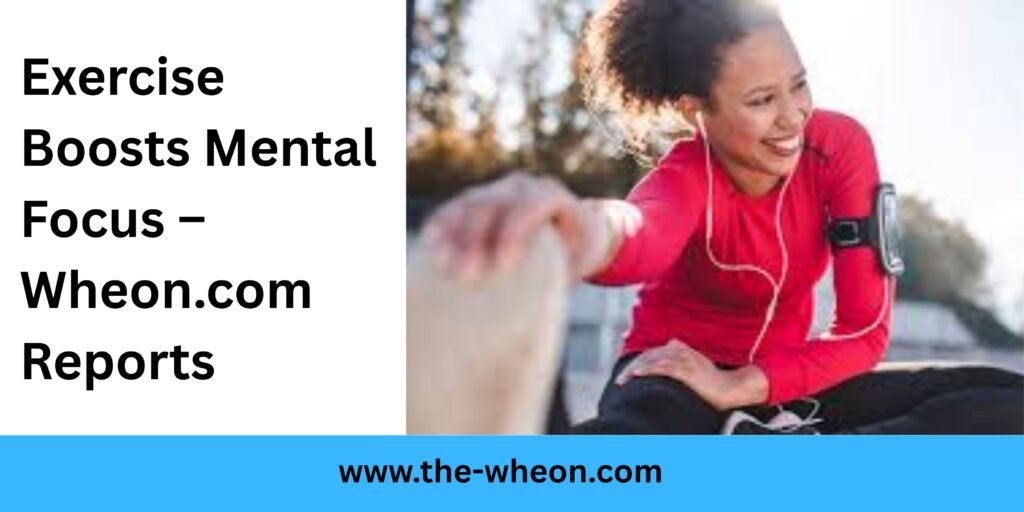 Exercise Boosts Mental Focus