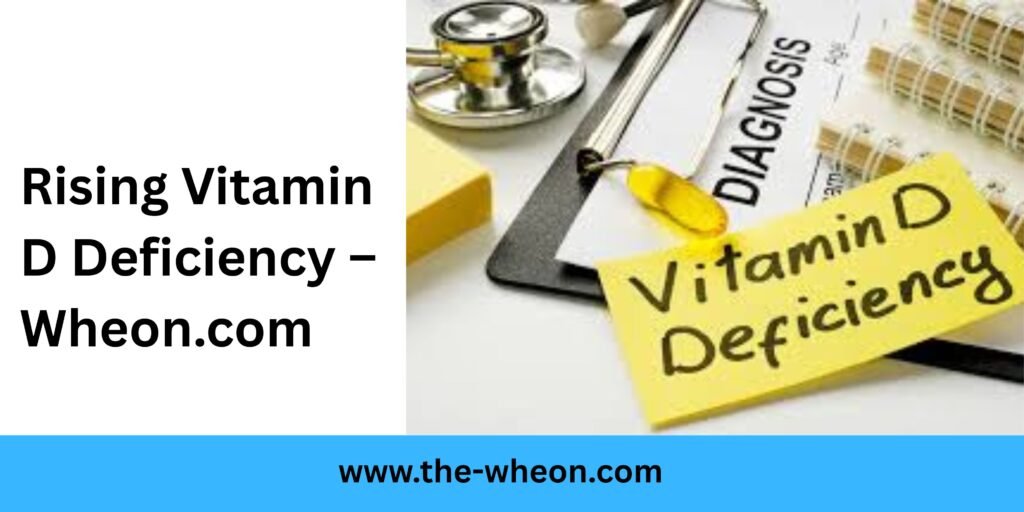 Rising Vitamin D Deficiency – Wheon.com