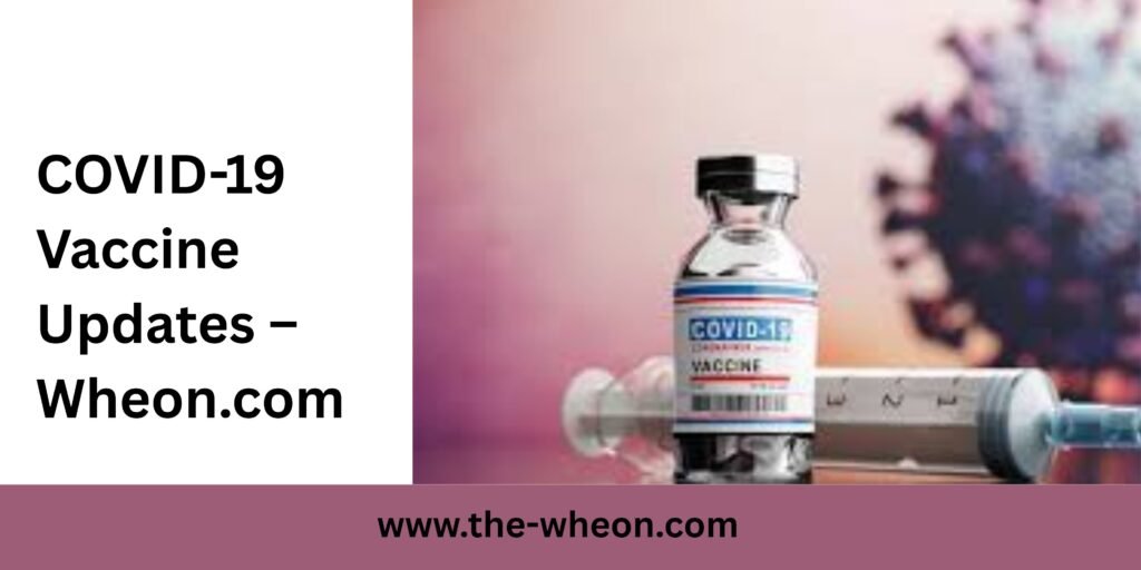 COVID-19 Vaccine Updates – Wheon.com