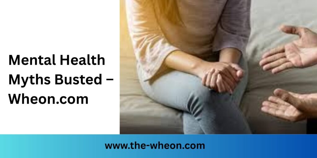 Mental Health Myths Busted – Wheon.com